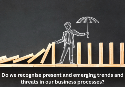 Do we recognise trends and threats in our business processes