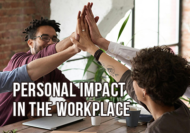 Personal Impact in the Workplace