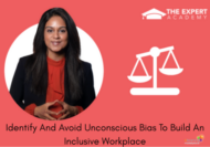 Identify And Avoid Unconscious Bias To Build An Inclusive Workplace