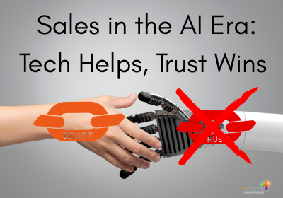 Sales in the AI Era - Tech Helps -Trust Wins