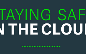 Staying Safe in the Cloud