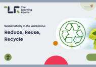 Sustainability in the Workplace-Reduce Reuse Recycle