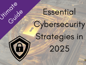 Ultimate Guide Essential Cybersecurity Strategies in 2025