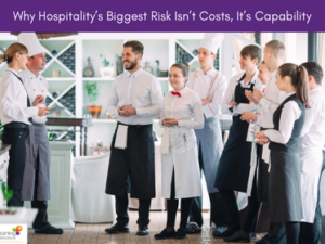Why Hospitalitys Biggest Risk Isnt Costs its Capability
